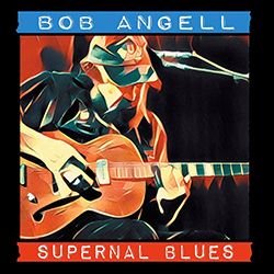 Bob Angell - Supernal Blues